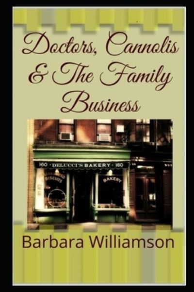 Cover for Barbara Williamson · Doctors, Cannolis &amp; The Family Business (Taschenbuch) (2017)