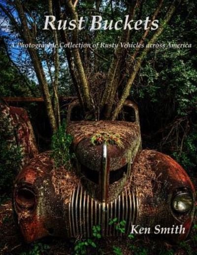 Rust Buckets - Ken Smith - Bücher - Createspace Independent Publishing Platf - 9781523422319 - 28. Februar 2016