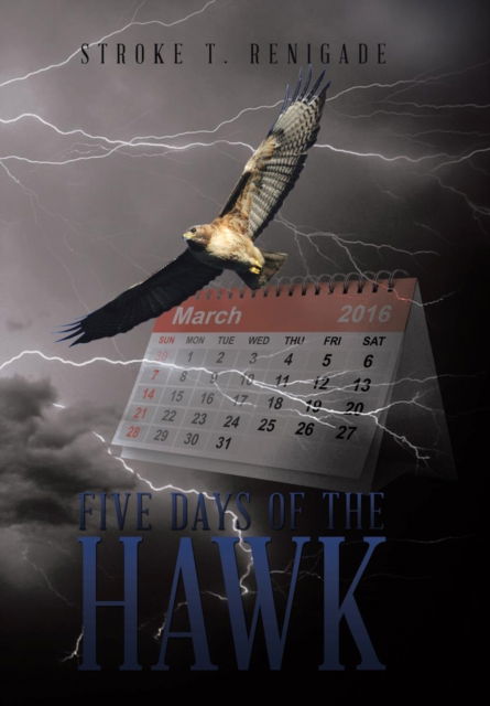 Cover for Stroke T Renigade · Five Days of the Hawk (Hardcover Book) (2016)