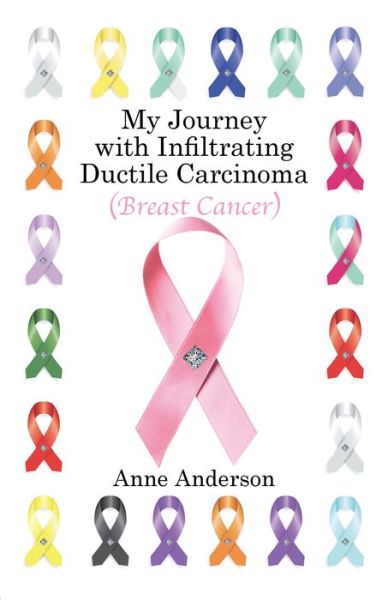 Cover for Anne Anderson · My Journey with Infiltrating Ductile Carcinoma (Breast Cancer) (Taschenbuch) (2017)