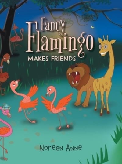 Cover for Noreen Anne · Fancy Flamingo Makes Friends (Innbunden bok) (2020)