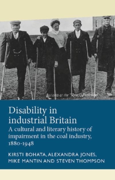 Cover for Kirsti Bohata · Disability in Industrial Britain: A Cultural and Literary History of Impairment in the Coal Industry, 1880-1948 - Disability History (Hardcover Book) (2020)