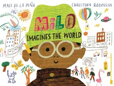 Cover for Matt de la Pena · Milo Imagines The World (Hardcover Book) (2021)
