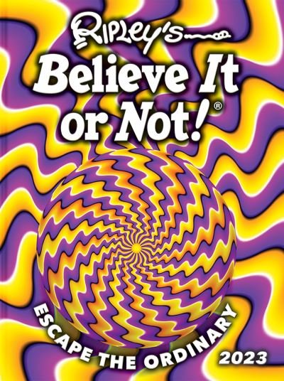Cover for Ripley · Ripley’s Believe It or Not! 2023 (Hardcover Book) (2022)