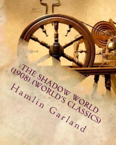 Cover for Hamlin Garland · The shadow world (1908) (World's Classics) (Paperback Book) (2016)