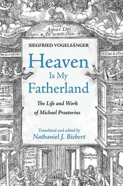 Cover for Siegfried Vogelsanger · Heaven Is My Fatherland: The Life and Work of Michael Praetorius (Paperback Book) (2020)