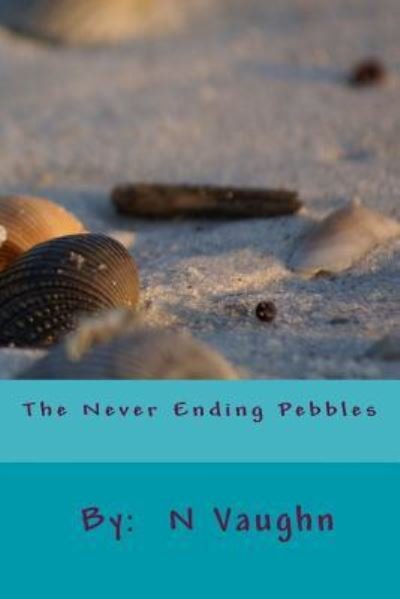 Cover for N Vaughn · The Never Ending Pebbles (Paperback Bog) (2016)
