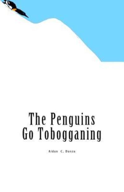 Cover for Aidan C Danza · The Penguins Go Tobogganing (Paperback Book) (2017)