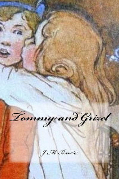 Cover for James Matthew Barrie · Tommy and Grizel (Paperback Bog) (2016)