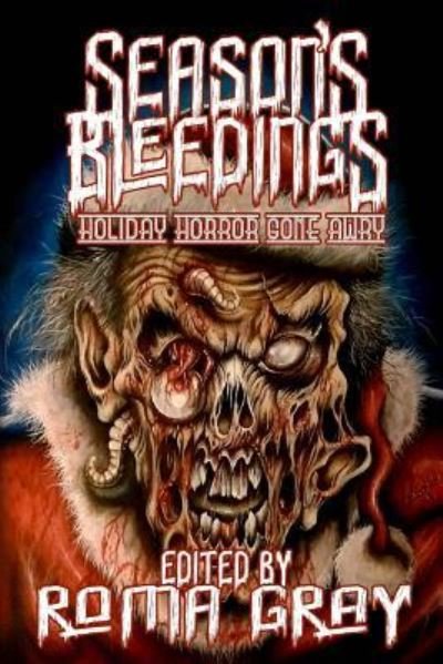 Season's Bleedings - Roma Gray - Książki - Createspace Independent Publishing Platf - 9781539599319 - 23 października 2016