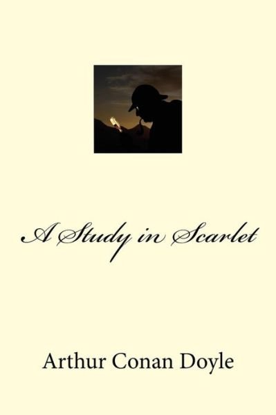 A Study in Scarlet - Arthur Conan Doyle - Boeken - Createspace Independent Publishing Platf - 9781539656319 - 21 oktober 2016