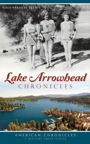 Cover for Rhea-Frances Tetley · Lake Arrowhead Chronicles (Hardcover bog) (2014)