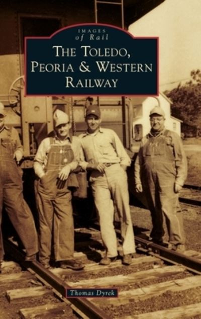 Cover for Thomas Dyrek · Toledo, Peoria &amp; Western Railway (Bok) (2022)