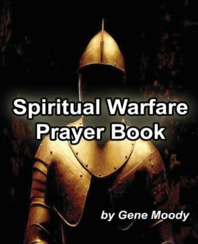 Cover for Gene B Moody · Spiritual Warfare Prayer Book (Pocketbok) (2016)