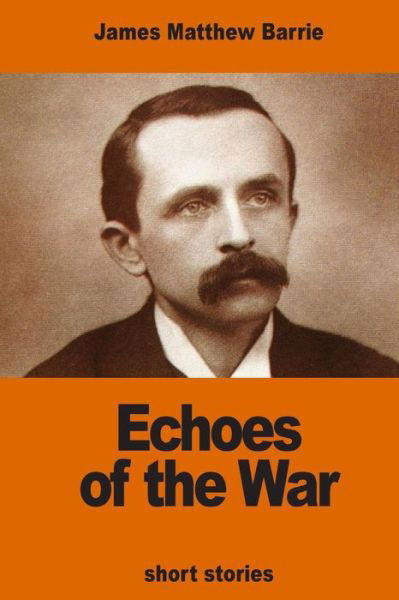 Cover for James Matthew Barrie · Echoes of the War (Paperback Book) (2016)