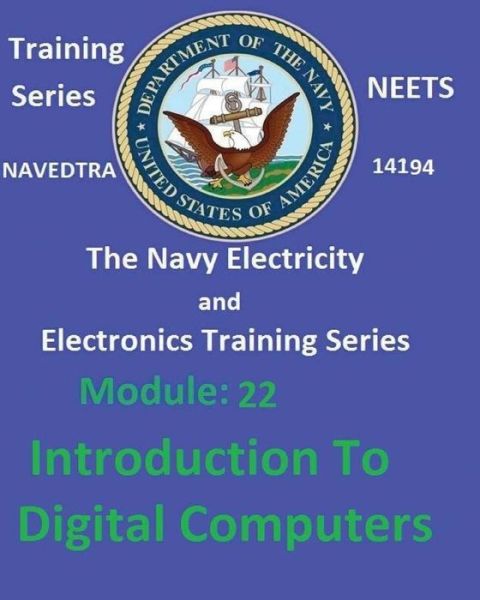 Cover for United States Navy · The Navy Electricity and Electronics Training Series Module 22 Introduction To Digital Computers (Paperback Book) (2017)