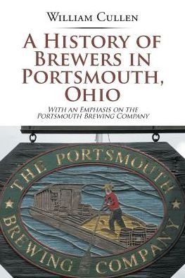 William Cullen · A History of Brewers in Portsmouth, Ohio (Paperback Book) (2017)