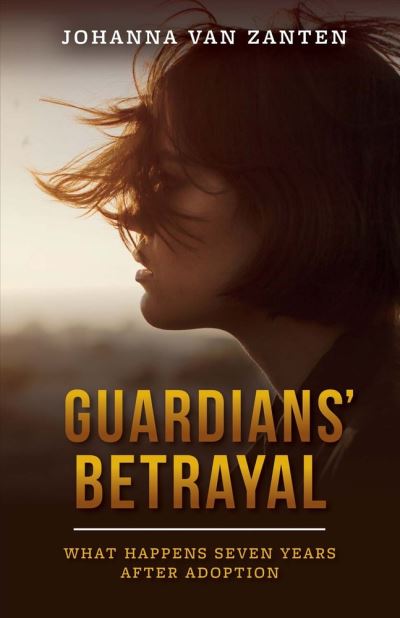 Guardians' Betrayal, Volume 1 - Johanna van Zanten - Books - BOOKBABY - 9781543909319 - October 2, 2017