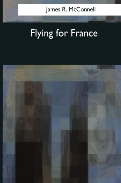 Cover for James R McConnell · Flying for France (Paperback Bog) (2017)