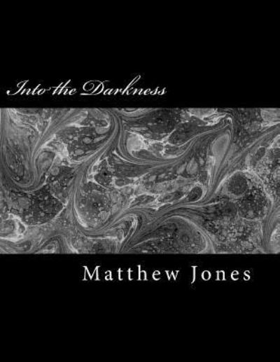 Cover for Matthew Jones · Into the Darkness (Pocketbok) (2017)