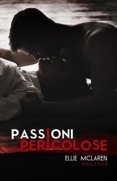 Cover for Ellie McLaren · Passioni Pericolose (Paperback Book) (2017)