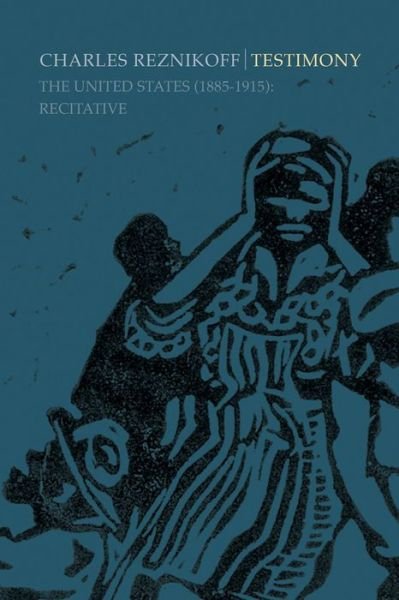 Cover for Charles Reznikoff · Testimony: The United States 1885-1915: Recitative (Pocketbok) (2015)
