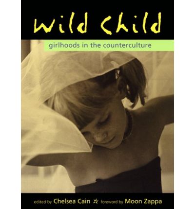 Cover for Moon Unit Zappa · Wild Child: Girlhoods in the Counterculture (Taschenbuch) (1999)