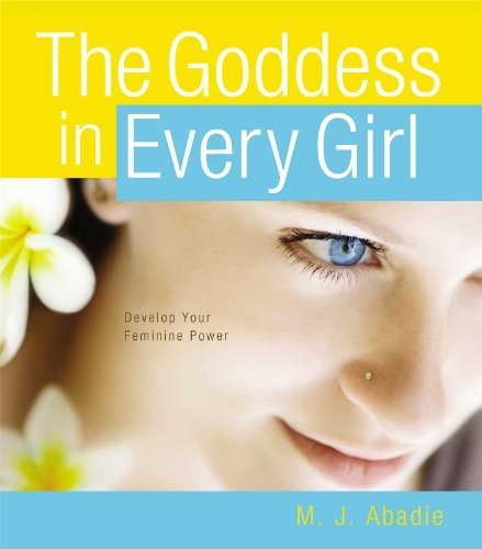 Cover for M.j. Abadie · The Goddess in Every Girl: Develop Your Feminine Power (Hardcover Book) (2013)