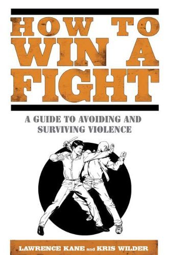 Cover for Kris Wilder · How to Win a Fight: a Guide to Avoiding and Surviving Violence (Taschenbuch) [1st edition] (2011)
