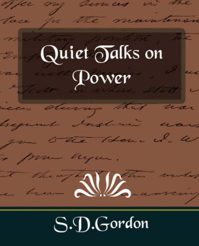 Quiet Talks on Power - S. D. Gordon - Books - Book Jungle - 9781594626319 - April 20, 2007