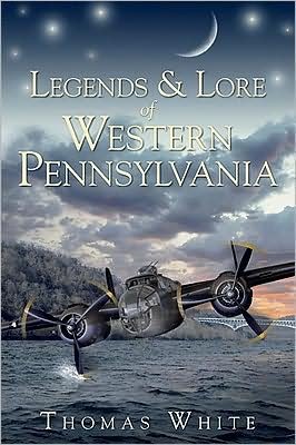 Cover for Thomas White · Legends &amp; Lore of Western Pennsylvania (Taschenbuch) (2009)