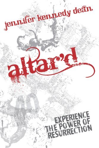Cover for Jennifer Kennedy Dean · Altar'D: Experience the Power of Resurrection (Paperback Book) (2012)