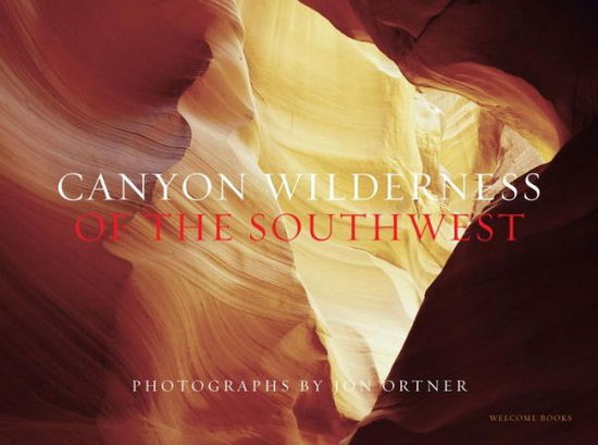 Canyon Wilderness of the Southwest - Jon Ortner - Books - Rizzoli International Publications - 9781599621319 - March 15, 2016