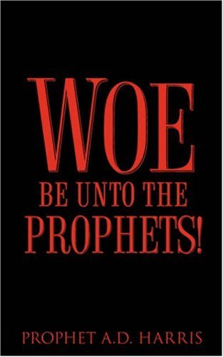 Cover for A. D. Harris · Woe Be Unto the Prophets! (Paperback Book) (2007)