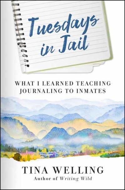 Cover for Tina Welling · Tuesdays in Jail: What I Learned Teaching Journaling to Inmates (Paperback Book) (2022)