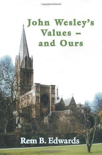 John Wesley's Values--and Ours - Rem B Edwards - Books - Emeth Press - 9781609470319 - June 1, 2012