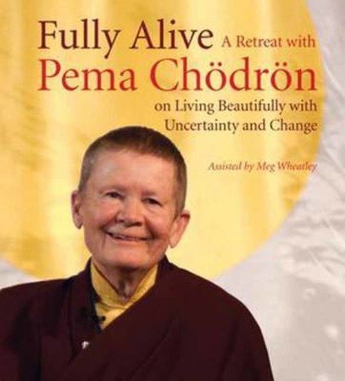 Cover for Pema Chodron · Fully Alive: A Retreat with Pema Chodron on Living Beautifully with Uncertainty and Change (Audiobook (CD)) (2012)