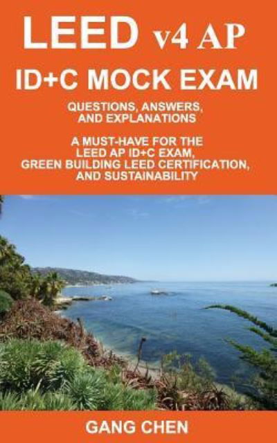 LEED v4 AP ID+C MOCK EXAM - Gang Chen - Böcker - Architeg, Inc. - 9781612650319 - 3 augusti 2017