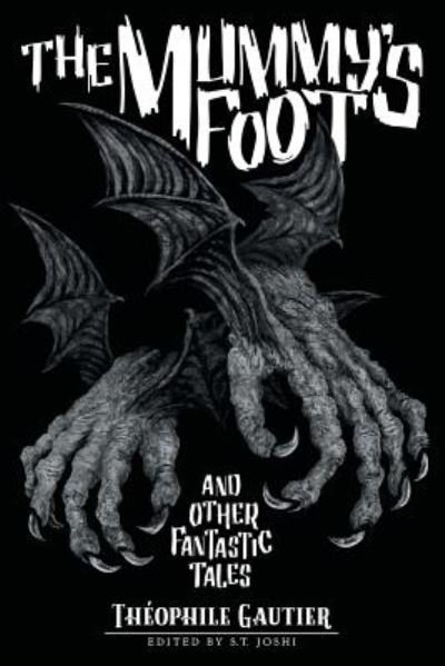 Cover for Théophile Gautier · The Mummy's Foot and Other Fantastic Tales (Classics of Gothic Horror) (Book) (2018)