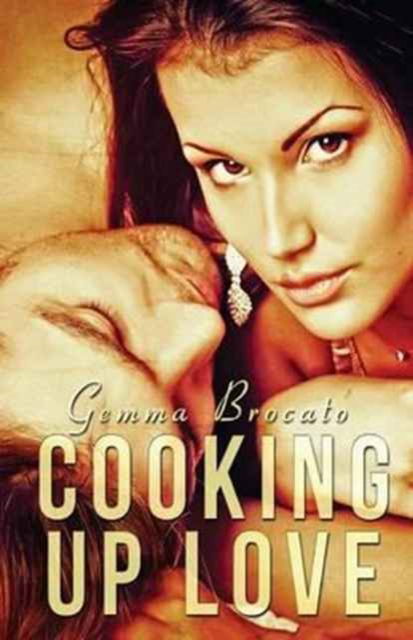 Cover for Gemma Brocato · Cooking Up Love (Paperback Book) (2014)