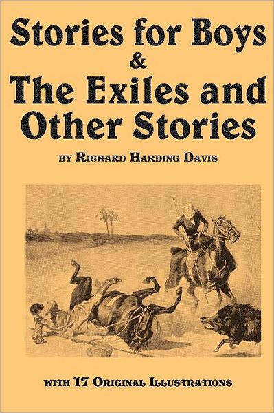 Cover for Richard Harding Davis · Stories for Boys &amp; the Exiles and Other Stories (Paperback Book) (2011)