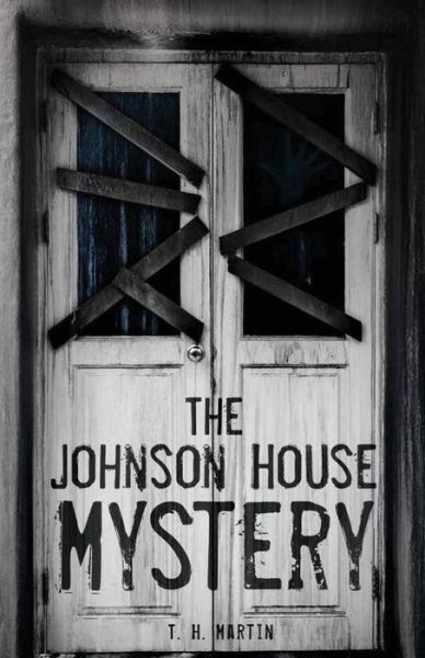 Cover for T. H. Martin · The Johnson House Mystery (Pocketbok) (2017)