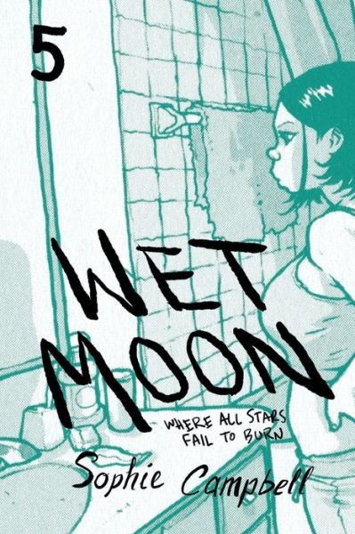 Cover for Sophie Campbell · Wet Moon Book Five (New Edition): Where All Stars Fail to Burn - WET MOON GN (Paperback Book) [New edition] (2017)