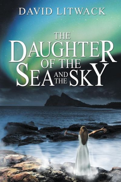 Cover for David Litwack · The Daughter of the Sea and the Sky (Paperback Book) (2014)