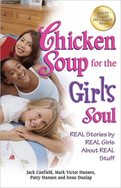 Cover for Canfield, Jack (The Foundation for Self-esteem) · Chicken Soup for the Girl's Soul: Real Stories by Real Girls About Real Stuff - Chicken Soup for the Soul (Paperback Book) (2012)