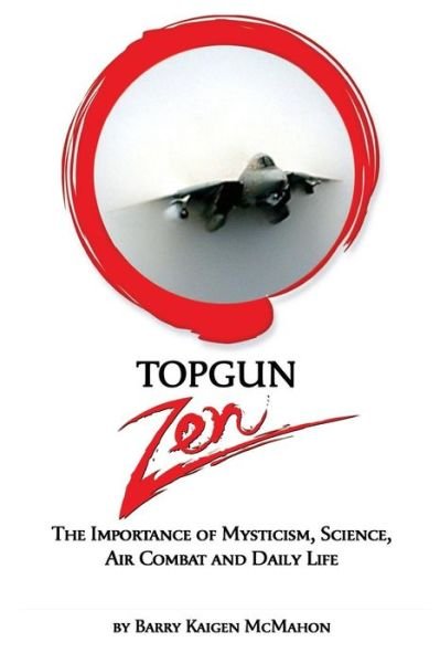 Cover for Barry Kaigen McMahon · Topgun Zen (Paperback Book) (2016)