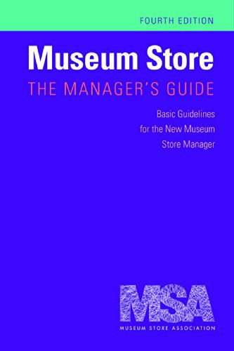 Cover for Museum Store Association · Museum Store: The Manager's Guide: Basic Guidelines for the New Museum Store Manager - Museum Store Association (Paperback Book) (2015)