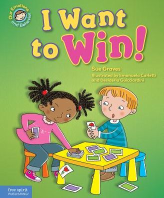 Cover for Sue Graves · I Want to Win!: A Book About Being a Good Sport (Our Emotions and Behavior) (Paperback Book) (2017)