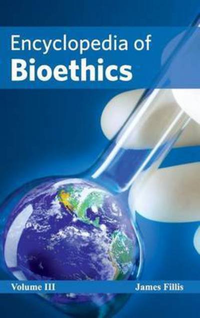 Cover for James Fillis · Encyclopedia of Bioethics: Volume III (Hardcover Book) (2015)
