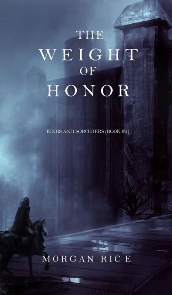 Cover for Morgan Rice · The Weight of Honor (Kings and Sorcerers--Book 3) (Inbunden Bok) (2015)